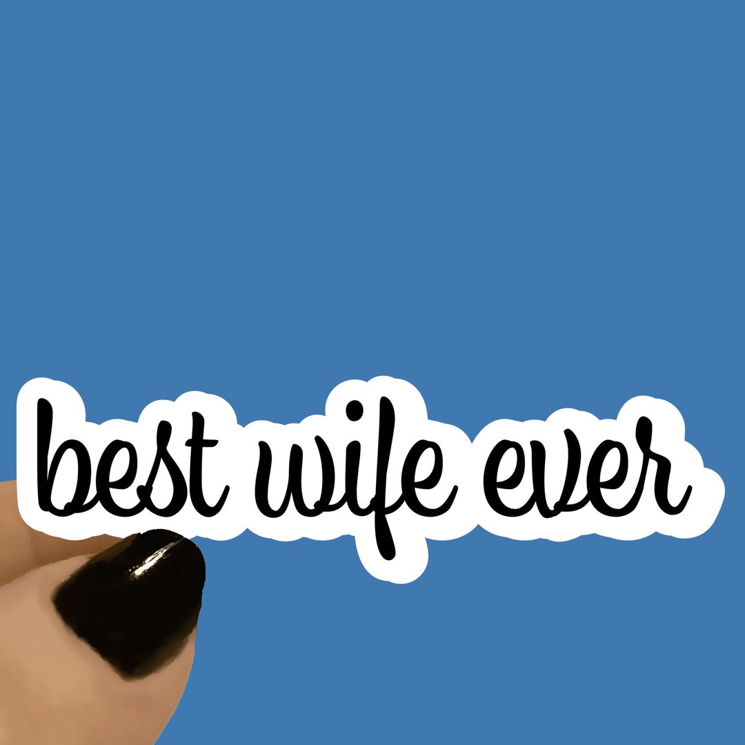 Best Wife Ever Wife Sticker, Funny Sticker, Gift for Wife, Gift for ...
