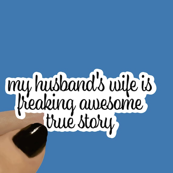 My Husbands Wife Is Freaking Awesome True Story Wife Sticker, Funny Sticker, Gift for Wife, Gift for Girlfriend, Wifey Sticker