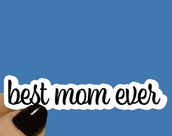 Best Mom Ever Mom Sticker, Funny Sticker, Mom Quote Sticker, Mama Sticker, Funny Mom Sticker, Laptop Stickers, Tumbler Stickers
