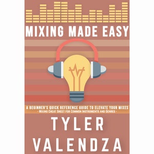 Music Mixing Made Easy | Beginner Music Production Tips Cheat Sheet Ebook | A Quick Reference Guide For Common Instruments & Genres