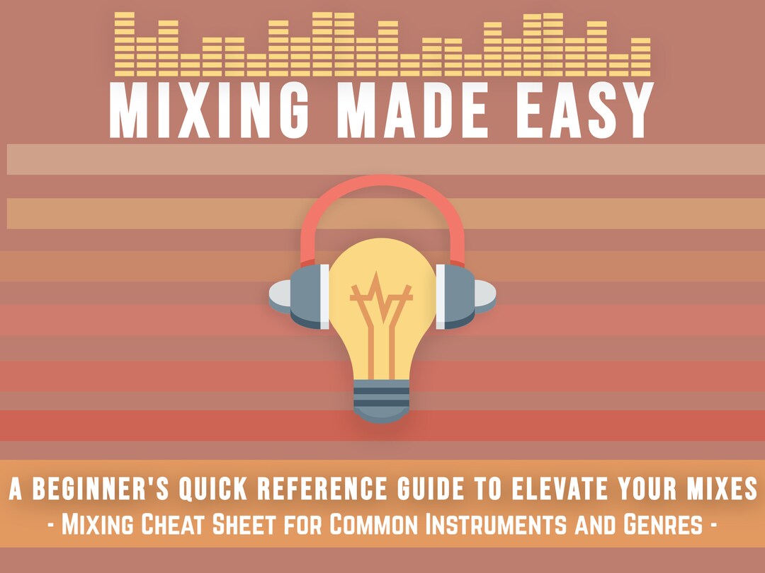 Mixing Made Easy Beginner Music Production Cheat Sheet A Comprehensive