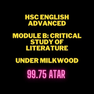May include: A yellow text graphic on a black background. The text reads "HSC English Advanced Module B: Critical Study of Literature Under Milkwood 99.75 ATAR".