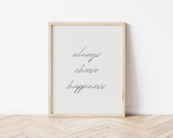 Always Choose Happiness Quotes Print, Poster, Wall Art Quotes, Typography Print, Digital Download, Digital Prints, Printable Quotes