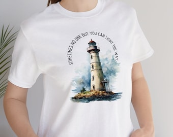 Lighthouse T-shirt with inspirational quote, Sometimes no one but yon can light the way shirt, Inspirational Shirt, Lighthouse gift