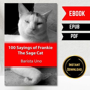 Könnte beinhalten: Ein Schwarzweißfoto einer Katze mit einem roten und weißen Buchumschlag, auf dem "100 Sayings of Frankie The Sage Cat" und "Barista Uno" steht. Der Buchumschlag hat auch ein goldenes Siegel mit der Aufschrift "Sofort-Download" und "EBOOK, EPUB, PDF" in Rot und Schwarz.