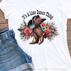 Line Dance png, It's A Line Dance Thing png, Western Design, Country Girl, Line Dancer Design, Cowgirl Boots png, Line Dance T-shirt Design