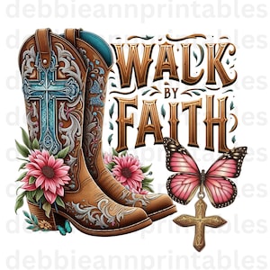 May include: A pair of brown cowboy boots with floral embellishments and a cross design. The boots are positioned on a white background with the text "Walk by Faith" in a decorative font. A pink butterfly with a gold cross pendant hangs below the text.