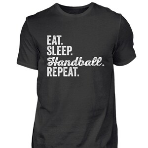 Handball T-Shirt Handballer Handball Player Sport Eat. Sleep. Handball. Repeat. - Men&#39;s shirt