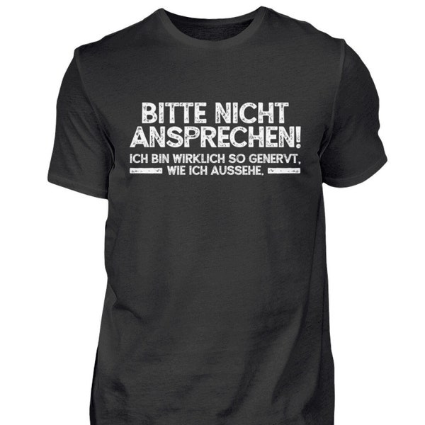 Genervt T-Shirt Unentspannt Nervig Nerven Lustiger Spruch BITTE NICHT ANSPRECHEN!  - Herren Shirt