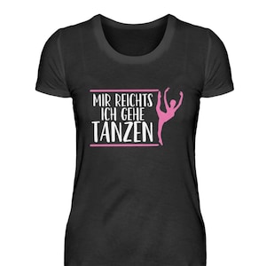 Ballet T-Shirt Ballerina Dancing Dancer I&#39;ve Had Enough I&#39;m Going Dancing - Women&#39;s Shirt