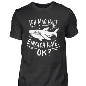 Hai T-Shirt Haie Haifisch Ich mag halt einfach Haie, ok?  - Herren Shirt