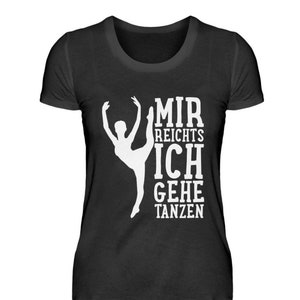 Ballet T-Shirt Ballerina Dancing Dancer I&#39;ve Had Enough I&#39;m Going Dancing - Women&#39;s Shirt
