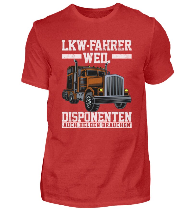 K&ouml;nnte beinhalten: Rotes T-Shirt mit einer wei&szlig;en Grafik eines Sattelzuges und dem Text "LKW-FAHRER WEIL DISPONENTEN AUCH HELDEN BRAUCHEN".