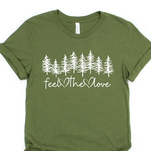 Feel the Love Forest T-Shirt - Inspirational Shirt - Nature Tee - Tree Lover Tree Hugger Gift - Tree Graphic Tee - Camping Tee - XS - 3XL
