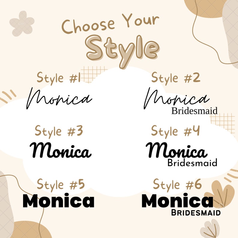 May include: Six different styles of the name "Monica" are shown in a beige background with brown accents. The text is in different fonts and sizes. The text "Choose Your Style" is at the top of the image.