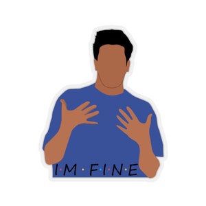 Ross I&#39;m Fine sticker - Friends Ross Geller funniest scene