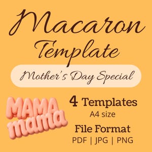 May include: A digital macaron template design with the text "Macaron Template" and "Mother's Day Special". Features "MAMA" in a pink, 3D font. Includes 4 templates in A4 size, available in PDF, JPG, and PNG formats.