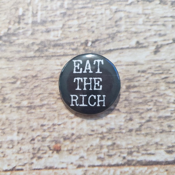 Eat The Rich 1-inch Pin