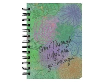 Grow Through What You Go Through - Floral Reflection Journal - Spiral Bound - Mental Health