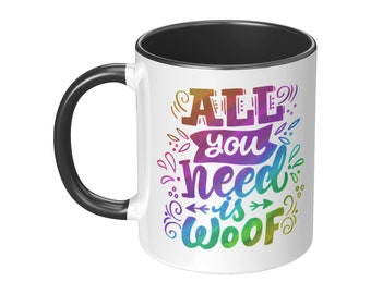 Left Hand All You Need is Woof 11 oz Ceramic Mug