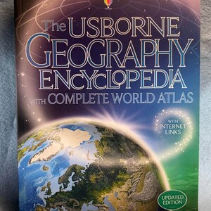 May include: The Usborne Geography Encyclopedia with Complete World Atlas. The cover features a vibrant image of Earth, with the title in large, silver lettering. Includes "With Internet Links" and "Updated Edition" text.