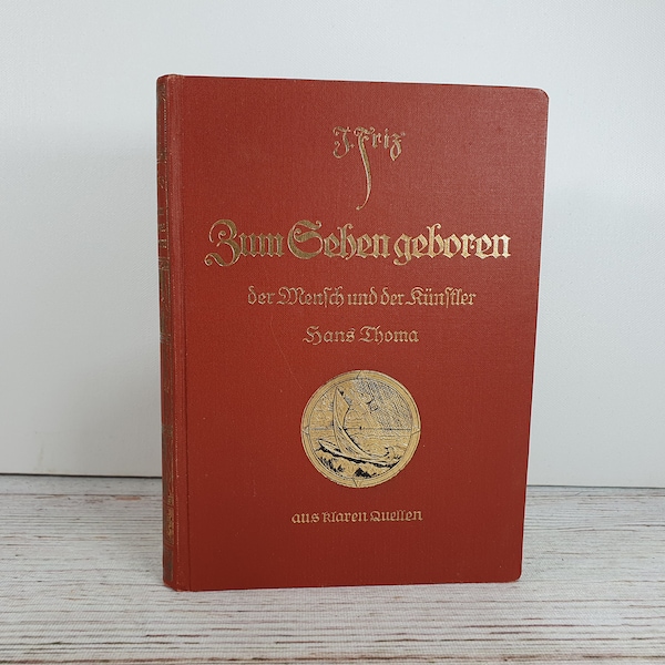 Zum Sehen geboren Hans Thoma der Mensch und der Künstler, altes Buch goldgeprägt von J. Friz