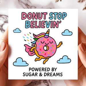 Carte Donut Stop Believin, cartes de voeux licorne, carte nourriture amusante arc-en-ciel, cartes sucrées motivantes, carte inspirante de rêve en sucre.