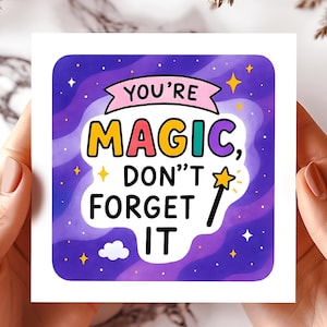 Carte d'encouragement magique, cartes de voeux édifiantes, cadeau amour de soi, rappel scintillant, carte de soutien inspirante, carte Vous êtes magique.