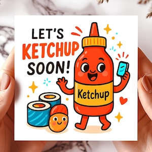 Carte Let's Ketchup Soon, cartes de voeux drôles de jeux de mots, humour sauce tomate, note d'amis sushi, cartes de voeux de rattrapage ludiques.