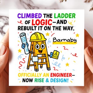 May include: A square card with the text "CLIMBED THE LADDER OF LOGIC - AND REBUILT IT ON THE WAY." features a cartoon ladder wearing a yellow hard hat. The card also says "OFFICIALLY AN ENGINEER - NOW RISE & DESIGN!"