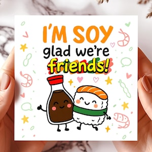 I’m soy glad we’re friends! Funny sushi and soy sauce friendship Card, cute food pun for besties, Thinking of you, Greeting cards