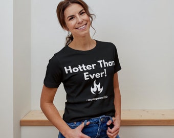 Menopause T-shirt Hotter Than Ever Shirt Hot Tshirt Funny Menopause Tee Mom Gift Midlife Shirt Menopause Life Era