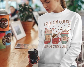 Fun Christmas Sweatshirt I Run on Coffee and Christmas Cheer Shirt Ugly Sweater Coffee Lover Shirt Christmas Cheer Christmas Gift