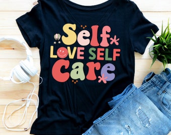 Self-care Tshirt Selfcare graphic t-shirt Selflove tee retro tshirt positive Shirt  Mental Health Sweater Body Positive tee