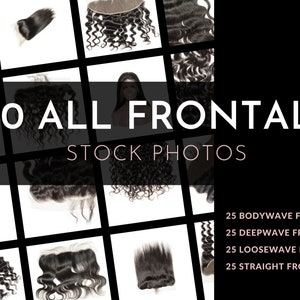 May include: A grid of black and white images showcasing various hair frontals. The text "100 ALL FRONTALS STOCK PHOTOS" is displayed prominently. Additional text indicates the types of frontals: 25 Bodywave, Deepwave, Loosewave, and Straight.