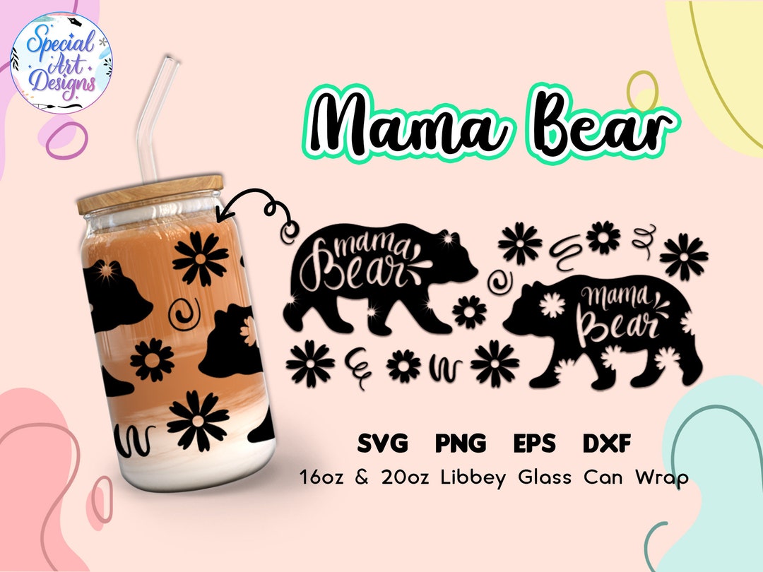 Mama Bear Floral Glass Wrap: 16oz 20oz Libbey Can, SVG PNG DXF (digital ...