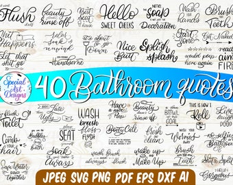 May include: A collection of 40 bathroom quotes in a variety of cursive fonts. The phrases include humorous sayings like "Wash your hands" and "Get Naked". The image also includes file type information: JPEG, SVG, PNG, PDF, EPS, DXF, and AI.