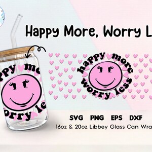 Happy More Less Worry / Cutfile in lattina di vetro Libbey da 16 oz / 20 oz / Senza stress / Involucro di vetro trasparente / Involucro di vetro per caffè / Download digitale Svg