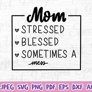Mamma stressata benedetta / Mamma cita in formato SVG / A volte un pasticcio / Mamma Svg Sayings / Mom Vibes / Silhouette / Cricut file / Svg Digital Download