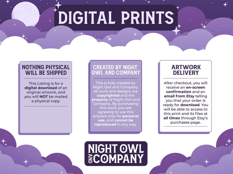 May include: A purple and white digital print design with text that reads "Digital Prints", "Nothing Physical Will Be Shipped", "Created By Night Owl And Company", and "Artwork Delivery". The text describes the product and the process of purchasing and receiving the digital print.