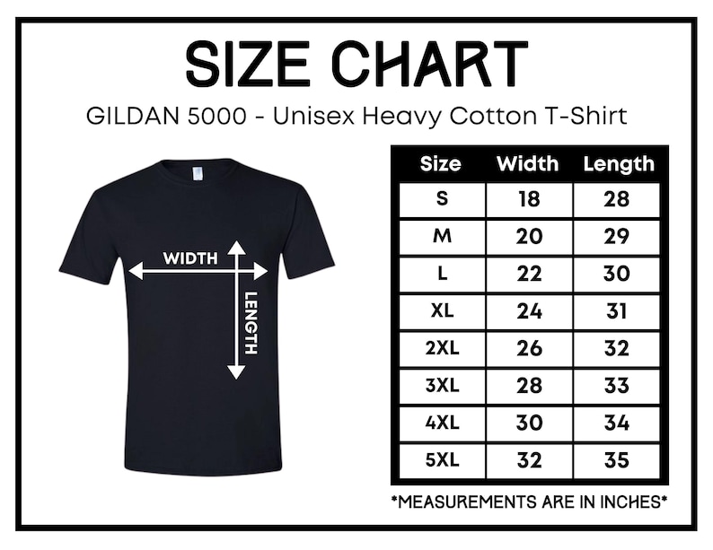 May include: Size chart for a Gildan 5000 unisex heavy cotton t-shirt. The chart shows the width and length measurements in inches for sizes S through 5XL.