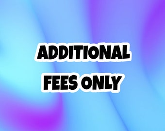 Additional fee Only