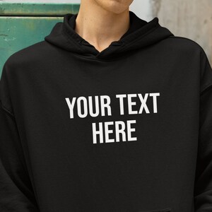 Custom Hoodie | Custom Sweatshirt | Design Your Hoodie | Make Your Own Hoodie | Your Text Here | Personalized Hoodie | Custom Design