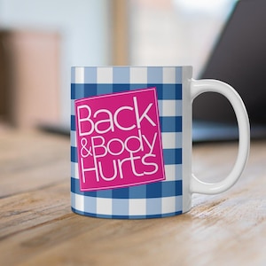 Back and Body Hurts Mug | Funny Mug | Nastalgic Mug | Sarcastic Mug | Gift Ideas | Birthday Ideas | Gifts For Her | Gifts For Him