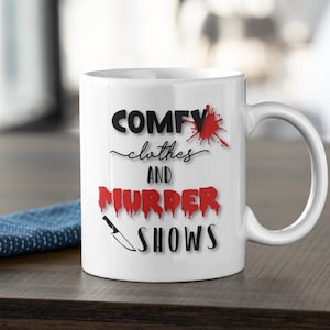 Comfy Clothes And Murder Shows Mug | True Crime Coffee Cup | 11 oz Coffee Mug | Funny Coffee Mug | Coffee shop | True Crime Junkie