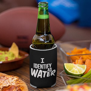 I Identify As A Water Koozie | Funny Can Cooler | Stocking Stuffers | Gifts for Men | Beer Can Holder |  Secret Santa | White Elephant