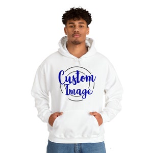 Custom Image Hoodie | Custom Sweatshirt | Design Your Hoodie | Make Your Own Hoodie | Your Text Here | Personalized Hoodie | Custom Design