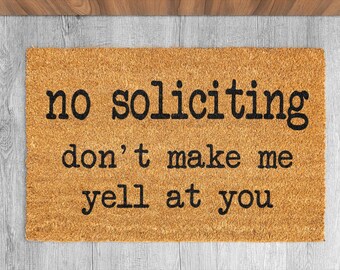 No Soliciting Don&#39;t Make Me Yell At You Doormat | Housewarming Gift | Gift Ideas | Solicitors | Funny Door mat