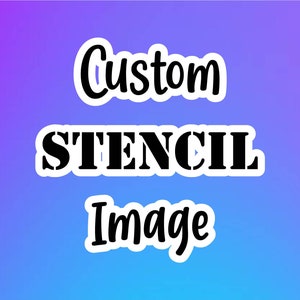 Custom Reusable Stencil Image | Custom Image | Painting Stencil | Etching Stencil | Mylar Stencils | Personalized Stencil | Make Your Own