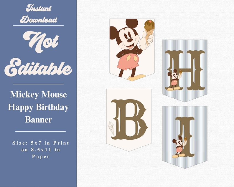 May include: A blue and white Mickey Mouse Happy Birthday banner with the words "Instant Download" and "Not Editable". The banner includes the letters "H", "B", and "I", and images of Mickey Mouse.